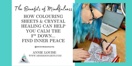 blue haired woman colouring a mandala colouring sheet with title "The Benefits of Mindfulness: How Colouring Sheets & Crystal Healing Can Help You Calm The F Down… Achieve Inner Peace" minimoon arts